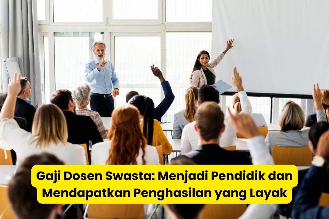 Gaji Dosen Swasta Menjadi Pendidik dan Mendapatkan Penghasilan yang Layak 1