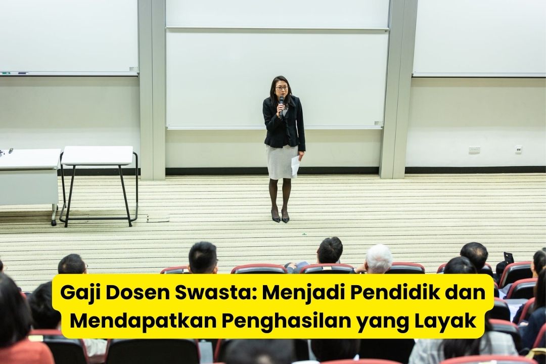 Gaji Dosen Swasta Menjadi Pendidik dan Mendapatkan Penghasilan yang Layak 2