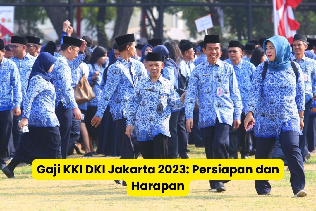 Gaji KKI DKI Jakarta 2023 Persiapan dan Harapan 1