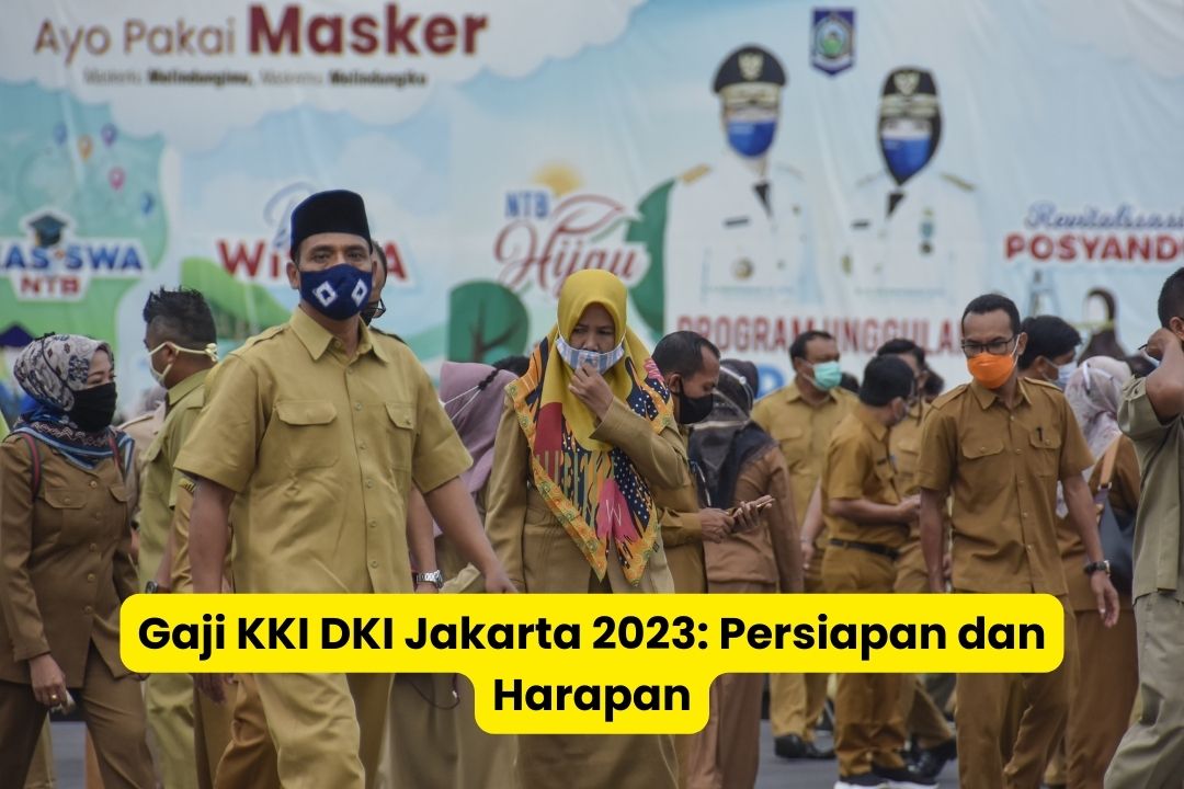 Gaji KKI DKI Jakarta 2023 Persiapan dan Harapan 2