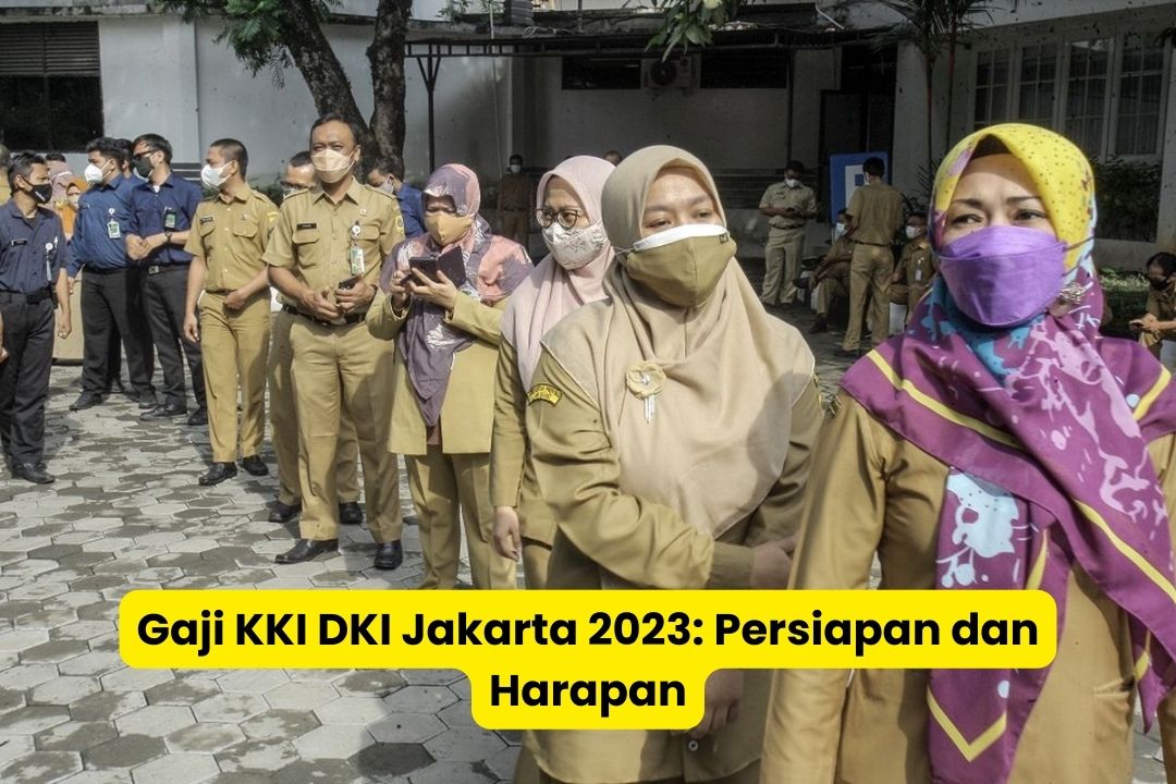 Gaji KKI DKI Jakarta 2023 Persiapan dan Harapan