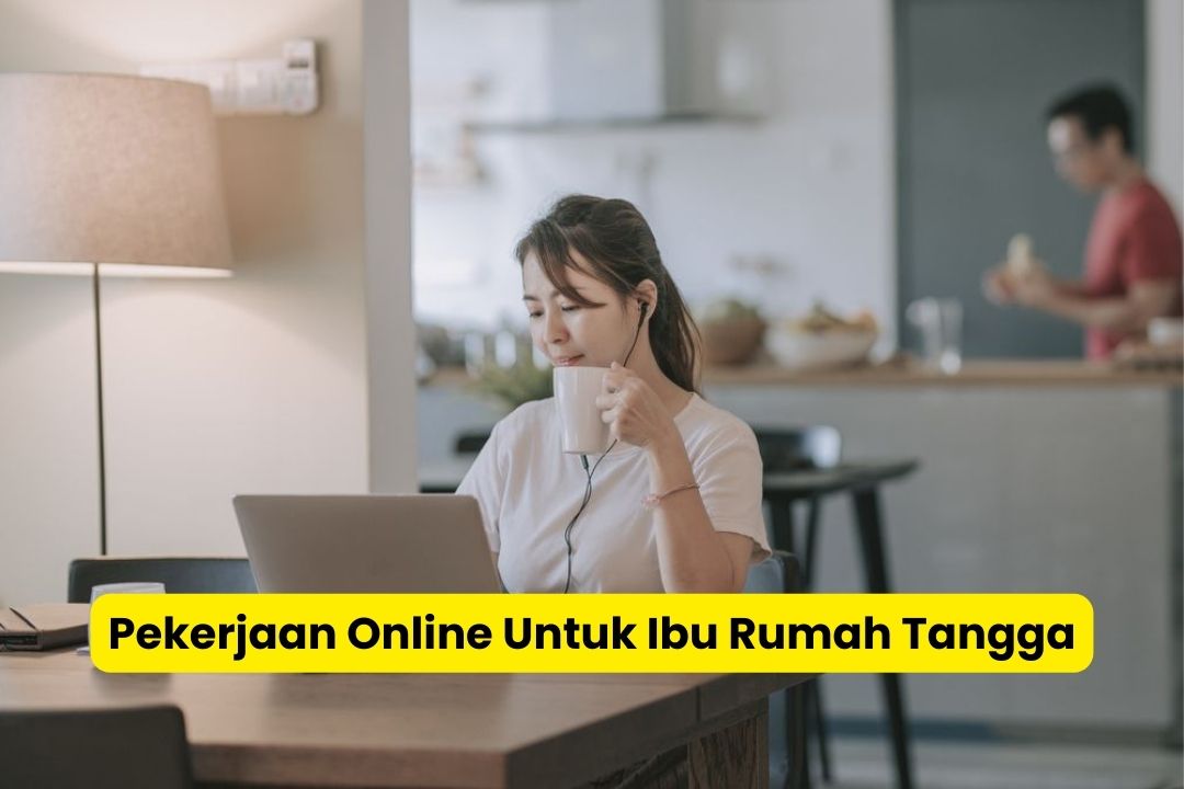 Pekerjaan Online Untuk Ibu Rumah Tangga Tanpa Pengalaman