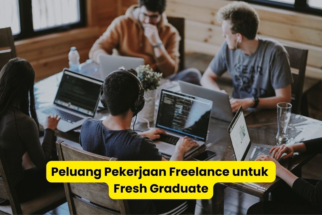 Peluang Pekerjaan Freelance untuk Fresh Graduate