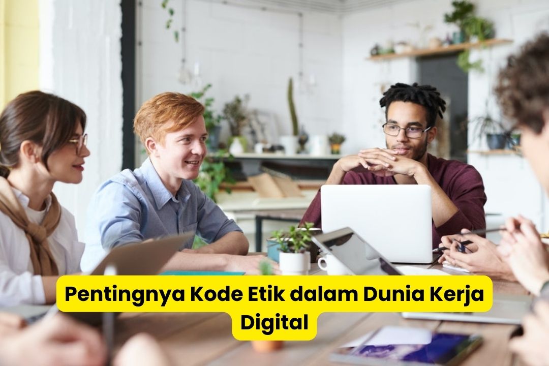 Pentingnya Kode Etik dalam Dunia Kerja Digital